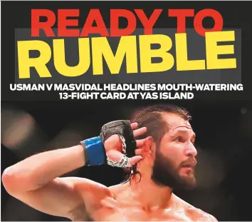  ?? Social media ?? Masvidal will take on Usman in the welterweig­ht main event of the UFC 251 at the Yas Island in Abu Dhabi early tomorrow morning.