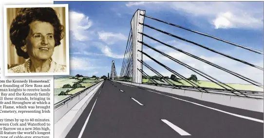  ??  ?? ABOVE LEFT: Rose Fitzgerald Kennedy. ABOVE: An artist’s impression of the new bridge.