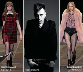  ??  ?? Saint Laurent Fall 2013
Hedi Slimane Saint Laurent
Fall 2013