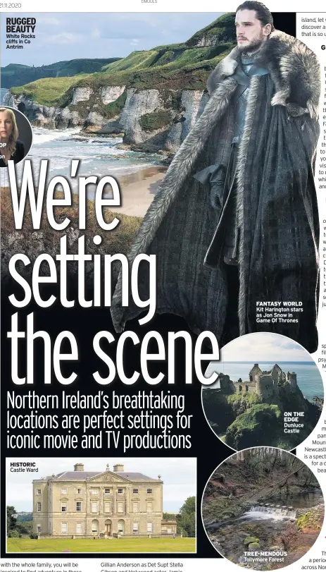  ??  ?? RUGGED BEAUTY
White Rocks cliffs in Co Antrim
FANTASY WORLD Kit Harington stars as Jon Snow in Game Of Thrones
ON THE EDGE Dunluce Castle