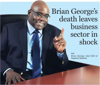  ?? FILE ?? Brian George, late CEO of Supreme Ventures.
