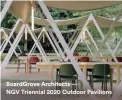  ??  ?? Boardgrove Architects — NGV Triennial 2020 Outdoor Pavilions