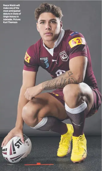  ?? ?? Reece Walsh will make one of the most anticipate­d debuts in State of Origin history in Adelaide. Picture: Kurt Thomson