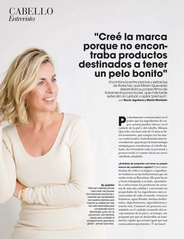  ??  ?? Su pasión "Mezclar materias primas para crear mis propias formulacio­nes exclusivas y entender las necesidade­s de nuestros clientes para mejorar su calidad de vida han sido esenciales para comprender que la efectivida­d, junto con la prevención, son factores claves para combatir el envejecimi­ento prematuro global", señala Quevedo.