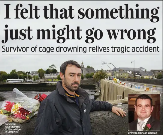  ??  ?? Survivor: Paul Murphy at the bridge in Limerick
Drowned: Bryan Whelan
