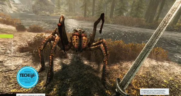  ??  ?? Challenge your arachnopho­bia in VR! Seems like a great idea...