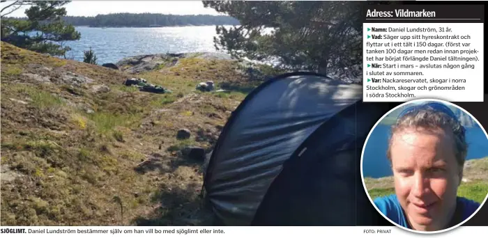  ?? FOTO: PRIVAT ?? SJÖGLIMT. Daniel Lundström bestämmer själv om han vill bo med sjöglimt eller inte.