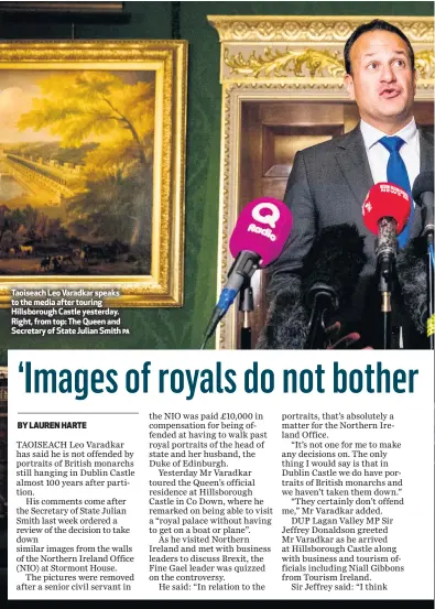  ?? PA ?? Taoiseach Leo Varadkar speaks to the media after touring Hillsborou­gh Castle yesterday. Right, from top: The Queen and Secretary of State Julian Smith