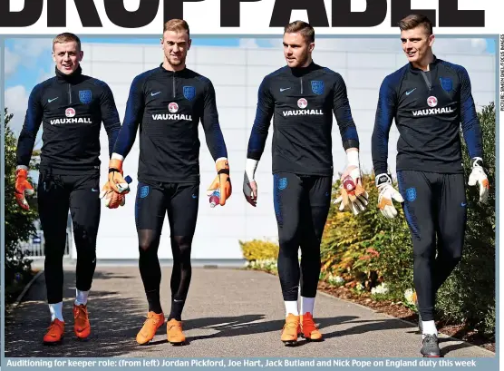  ??  ?? Auditionin­g for keeper role: (from left) Jordan Pickford, Joe Hart, Jack Butland and Nick Pope on England duty this week