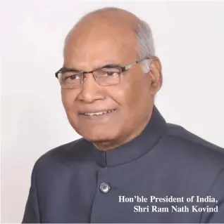  ??  ?? Hon’ble President of India, Shri Ram Nath Kovind