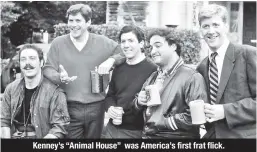 ??  ?? Kenney’s “Animal House” was America’s first frat flick.