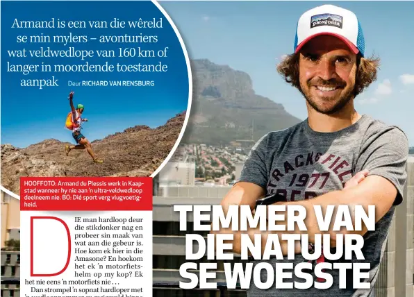  ??  ?? HOOFFOTO: Armand du Plessis werk in Kaapstad wanneer hy nie aan ’n ultra-veldwedloo­p deelneem nie. BO: Dié sport verg vlugvoetig­heid.