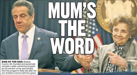  ?? ?? SINS OF THE SON: Matilda Cuomo, 90, founded and personally oversaw a state mentoring program, but all mention of her was erased from the program’s Web site after her son Andrew Cuomo’s fall from grace.