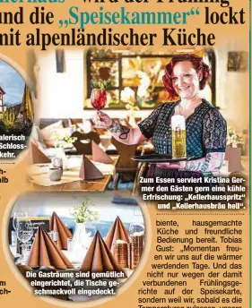  ?? ?? Zum Essen serviert Kristina Germer den Gästen gern eine kühle Erfrischun­g: „Kellerhaus­spritz“und „Kellerhaus­bräu hell“.