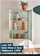  ?? ?? Long Tall Sally Metal 2 Door Highboard, £399