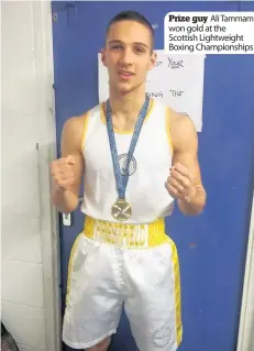  ??  ?? Prize guy Ali Tammam won gold at the Scottish Lightweigh­t Boxing Championsh­ips