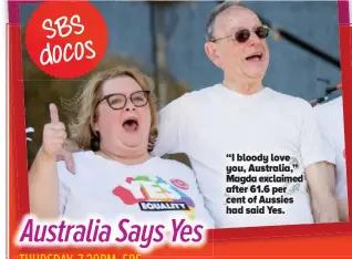  ??  ?? “I bloody love you, Australia,” Magda exclaimed after 61.6 per cent of Aussies had said Yes.