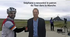  ??  ?? Stéphane a rencontré le patron du Tour dans la Manche.