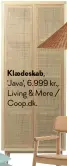  ??  ?? Klaedeskab, 'Java', 6.999 kr., Living & More / Coop.dk.
Lampeskaer­m, 'Dou', 1.099 kr., Ferm Living.