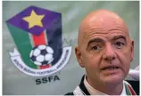  ??  ?? Infantino…The FIFA president visited South Sudan in 2018