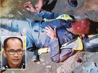  ??  ?? Lance Corporal Mohd Ridzuan Harun sustained severe injuries when he fell off his motorcycle during a high-speed chase on Monday. (Inset) Assistant Commission­er Mohammad Azlin Sadari