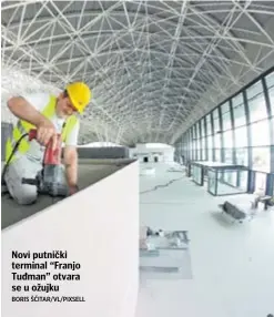  ??  ?? Novi putnički terminal “Franjo Tuđman” otvara se u ožujku