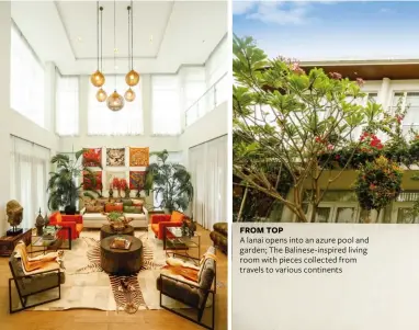  ??  ?? FROM TOP A lanai opens into an azure pool and garden; The Balinese-inspired living room with pieces collected from travels to various continents