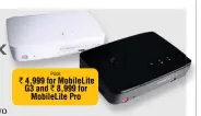  ??  ?? Price: ` 4,999 for MobileLite G3 and ` 8,999 for MobileLite Pro