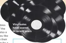  ??  ?? VINYL SALES HAVE SOARED IN RECENT YEARS