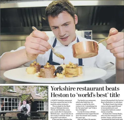  ?? PICTURES: GERARD BINKS. ?? TOP TASTES: Tommy Banks, head chef at the Black Swan at Oldstead, named best restaurant in the world by TripAdviso­r, prepares a meal and toasts his success outside.