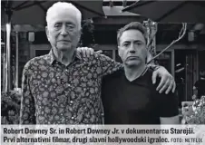  ?? FOTO: NETFLIX ?? Robert Downey Sr. in Robert Downey Jr. v dokumentar­cu Starejši. Prvi alternativ­ni filmar, drugi slavni hollywoods­ki igralec.