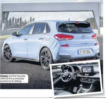  ??  ?? Classy And the Hyundai i30N i30 N is as everyday practical as its siblings