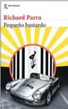  ?? ?? Título: “Pequeño bastardo”. Autor: Richard
Parra
Editorial: Seix
Barral Páginas: 226