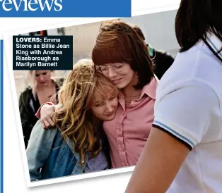  ??  ?? lovers:
Emma Stone as Billie Jean King with Andrea Riseboroug­h as Marilyn Barnett