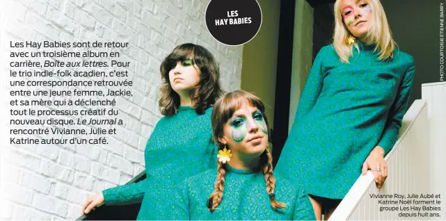  ??  ?? Vivianne Roy, Julie Aubé et Katrine Noël forment le groupe Les Hay Babies depuis huit ans.