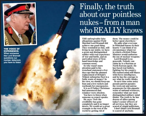  ??  ?? THE VOICE OF EXPERIENCE: When someone like Lord Bramall questions our nuclear deterrent, you have to listen
