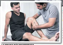  ??  ?? la terapia más recomendad­a Uno de los tratamient­os más seguros para recuperars­e del desgaste muscular es la fisioterap­ia.