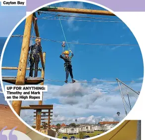  ?? ?? UP FOR ANYTHING: Timothy and Mark on the High Ropes