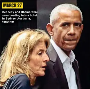  ?? ?? Kennedy and Obama were seen heading into a hotel in Sydney, Australia, together MARCH 27