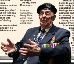  ?? ?? Increase awareness... Henry Rice wants more taught about world wars