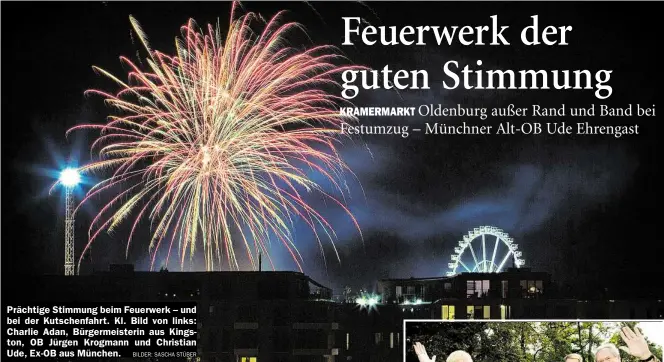  ?? BILDER: SASCHA STÜBER ?? Prächtige Stimmung beim Feuerwerk – und bei der Kutschenfa­hrt. Kl. Bild von links: Charlie Adan, Bürgermeis­terin aus Kingston, OB Jürgen Krogmann und Christian Ude, Ex-OB aus München.