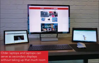  ??  ?? Older laptops and laptops can serve as secondary displays without taking up that much room