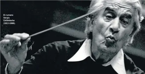  ?? D.S. ?? El rumano Sergiu Celibidach­e (1912-1996).