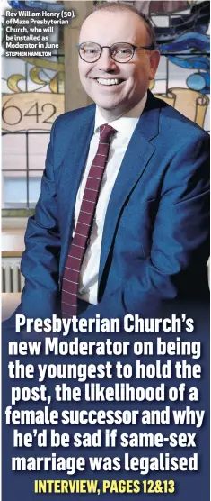  ?? STEPHEN HAMILTON ?? Rev William Henry (50), of Maze Presbyteri­an Church, who will be installed as Moderator in June