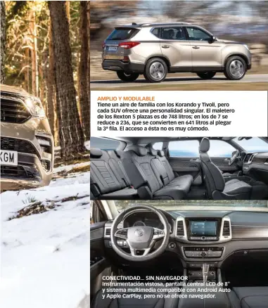  ??  ?? AMPLIO Y MODULABLE Tiene un aire de familia con los Korando y Tivoli, pero cada SUV ofrece una personalid­ad singular. El maletero de los Rexton 5 plazas es de 748 litros; en los de 7 se reduce a 236, que se convierten en 641 litros al plegar la 3ª...