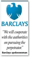  ??  ?? Barclays spokeswoma­n