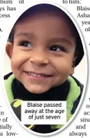  ??  ?? Blaise passed away at the age of just seven