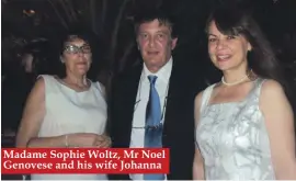  ??  ?? Madame Sophie Woltz, Mr Noel Genovese and his wife Johanna