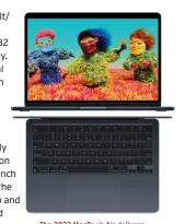  ?? ?? The 2022 MacBook Air delivers stunning M2 performanc­e and has a Liquid Retina display.