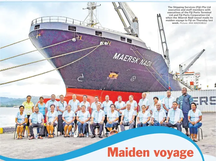  ?? Picture: ANA MADIGIBULI ?? The Shipping Services (Fiji) Pte Ltd executive and staff members with executives of the Fiji Ports Terminal Ltd and Fiji Ports Corporatio­n Ltd when the Maersk Nadi vessel made its maiden voyage to Fiji on Thursday last week.